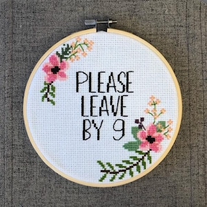 Please Leave by 9 - Funny Cross Stitch Home Decor
