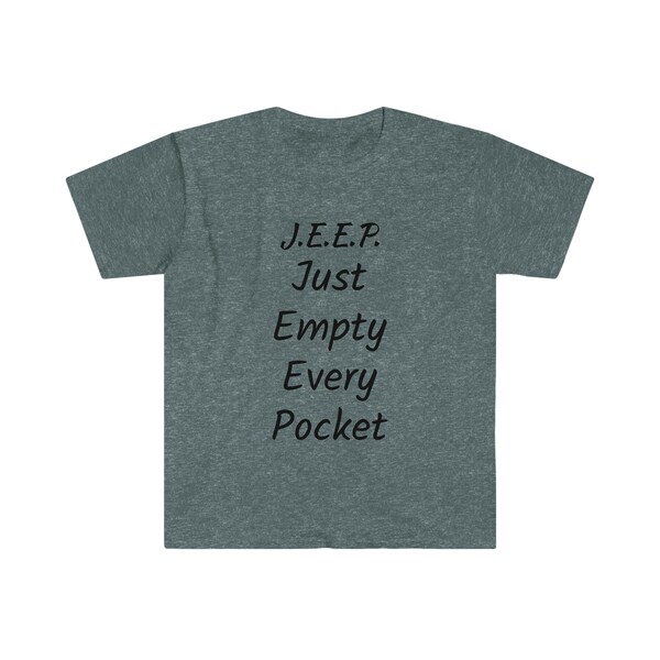 J.E.E.P. ABBREVIATION Acronym Just Empty Every Pocket Unisex Softstyle T-Shirt