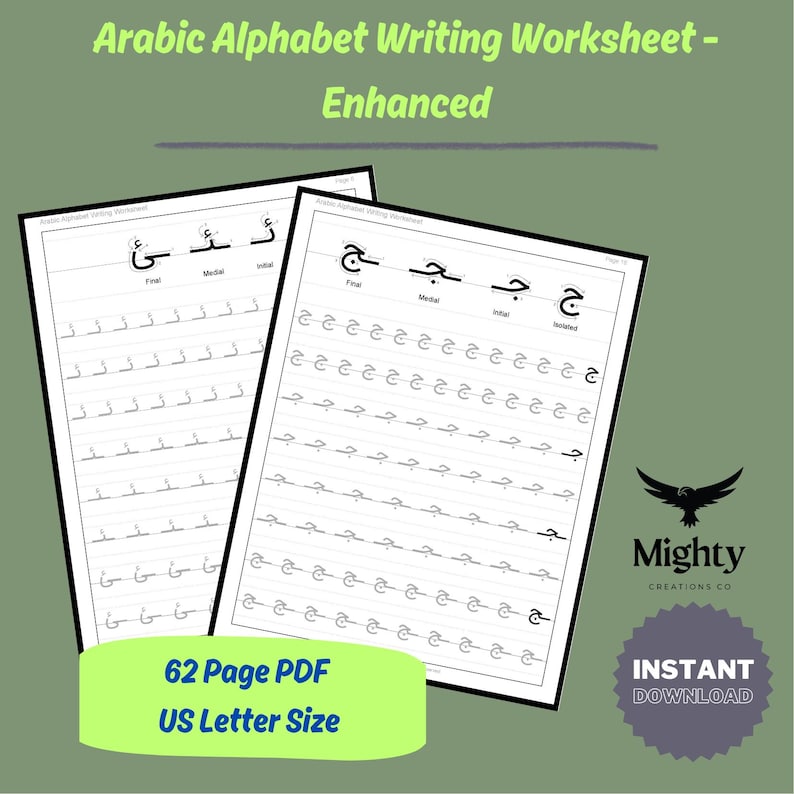 May include: Two white worksheets with Arabic alphabet writing practice. The worksheets have the text "Arabic Alphabet Writing Worksheet - Enhanced". The bottom of the image has the text "62 Page PDF US Letter Size". A logo for "Mighty Creations Co" is in the bottom right.