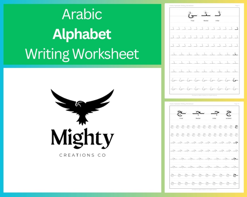 May include: A writing worksheet for the Arabic alphabet. The top of the image has the words "Arabic Alphabet Writing Worksheet" in white text on a green background. The bottom left corner has a black eagle logo with the words "Mighty Creations Co". The worksheet has Arabic letters for practice.