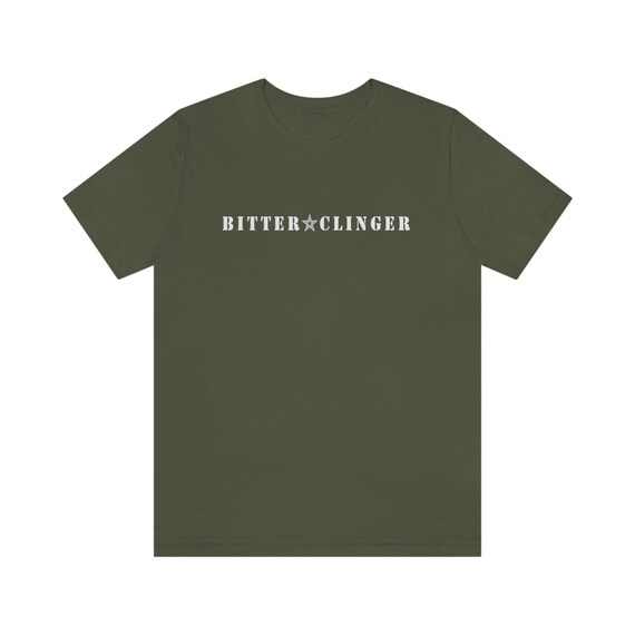 Bitter Clinger T-Shirt Bitter Clinger T-Shirt