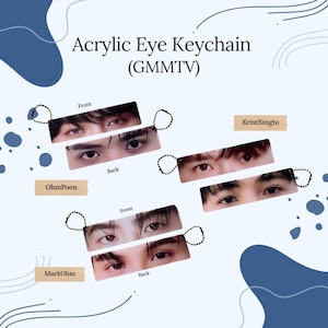 K&ouml;nnte beinhalten: Acryl-Augen-Schl&uuml;sselanh&auml;nger mit Nahaufnahmen von Augen, mit dem Text "Acrylic Eye Keychain (GMMTV)". Jeder Schl&uuml;sselanh&auml;nger hat eine Vorder- und R&uuml;ckansicht, mit den Namen "OhmPoon", "KristSingto" und "MarkOhm" auf dem Bild.