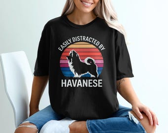 Easily Distracted by Havanese Comfort Colors Shirt - Dog Lover Gift