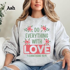 Religious Christian Inspirational Bible Verse Unisex Crewneck Sweatshirt Do Everything with Love, Faith Apparel, Gift Idea for Christian.