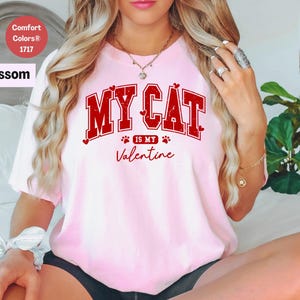Comfort Colors Cute My Cat Is My Valentine T Shirt, Funny Valentines Day Gift, Cat Lover Shirt, Cat Mom Shirt, Valentine T Shirt For Her.