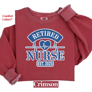 Personalized Year Retired Nurse Comfort Colors Sweatshirt Shirt: Healthcare Worker Gift image 2