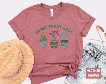 Crazy Plant Lady T-Shirt: Potted Plants Garden Tee