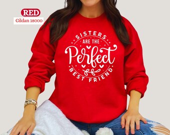 Sisters Are the Perfect Best Friend Sweatshirt, Gift for Sisters, Cozy and Stylish Sweatshirt, Ideal Birthday Gift for Sister