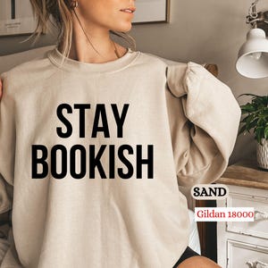 Stay Bookish Sweatshirt: Reading Lover Gift, Bookworm Clothing