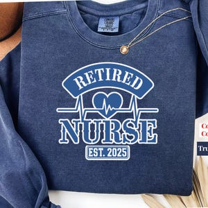Personalized Year Retired Nurse Comfort Colors Sweatshirt Shirt: Healthcare Worker Gift image 1