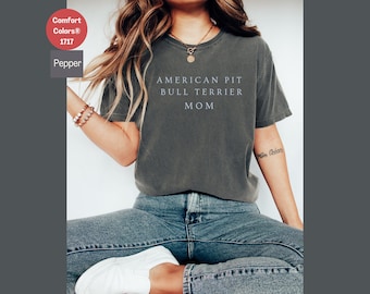American Pit Bull Terrier Mom Shirt - Comfort Colors Dog Lover Tee