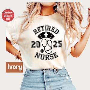 Retired Nurse 2025 T-Shirt - Comfort Colors Retirement Gift