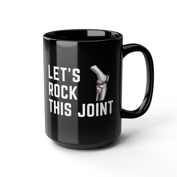 Orthopedic Coffee Mug, Let's Rock This Joint, Nurses,Orthopedics, Black & High-Quality, Nursing, Gift for Ortho