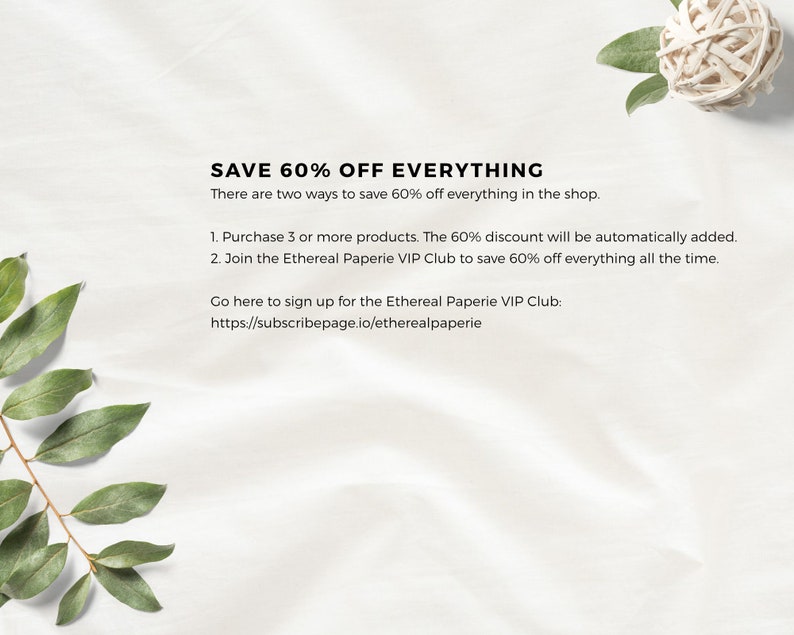May include: Text on a white background with a leafy branch and a woven ball ornament. The text reads "SAVE 60% OFF EVERYTHING. There are two ways to save 60% off everything in the shop. 1. Purchase 3 or more products. The 60% discount will be automatically added. 2. Join the Ethereal Paperie VIP Club to save 60% off everything all the time. Go here to sign up for the Ethereal Paperie VIP Club: https://subscribepage.io/etherealpaperie"