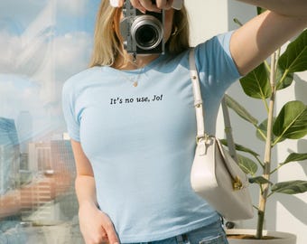 It's No Use Jo Shirt It's No Use Jo Baby Tee Little Women Shirt Little Women Baby Tee Little Women Gift Little Women Merch  Book Lover Gift