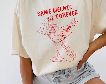 Same Weenie Forever Shirt Weenies And Martinis Martini Bachelorette Tinis And Weenies Shirt Weenies And Tinis Shirt Bachelorette Shirt