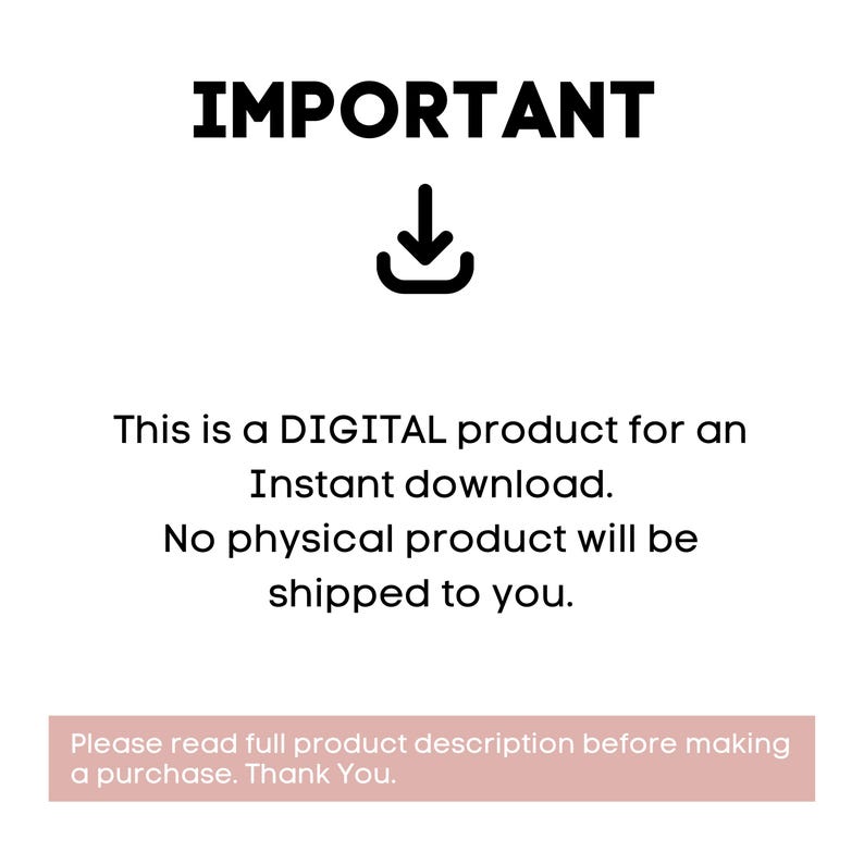 May include: White background with the word "IMPORTANT" in bold black letters above a black download icon. Text below states this is a digital product for instant download, with no physical product shipped. A pink box at the bottom has additional text.