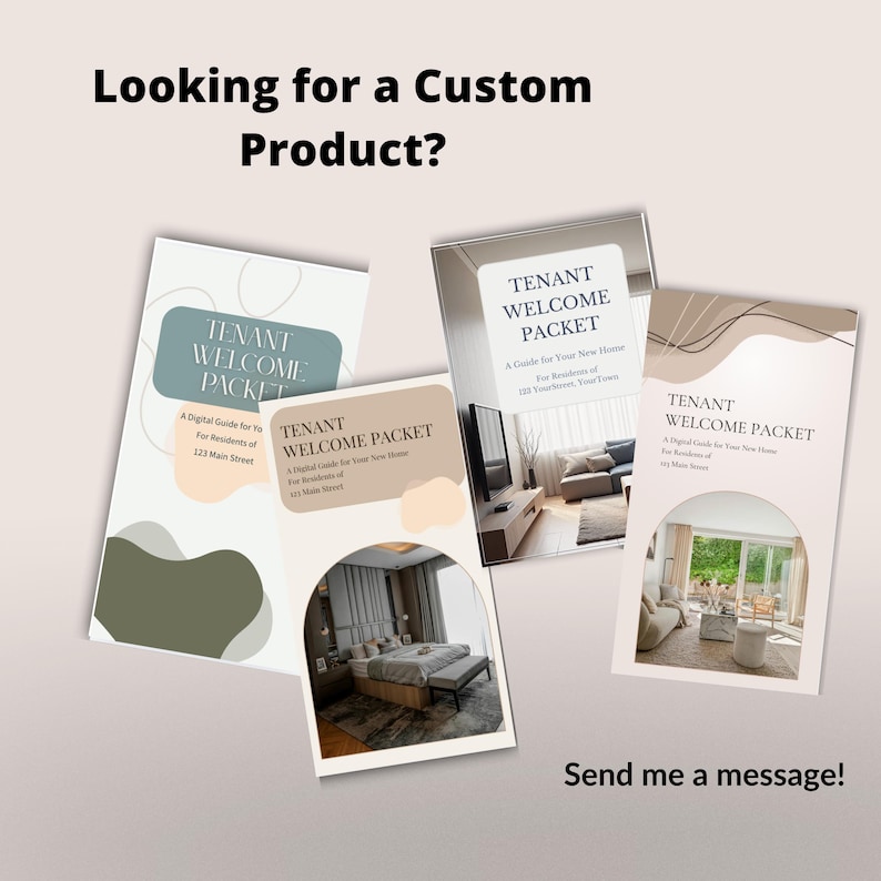 May include: Four "Tenant Welcome Packet" guides are displayed, each with interior design images. The guides feature the text "Looking for a Custom Product?" and "Send me a message!" The colour palette includes beige, grey, and teal.
