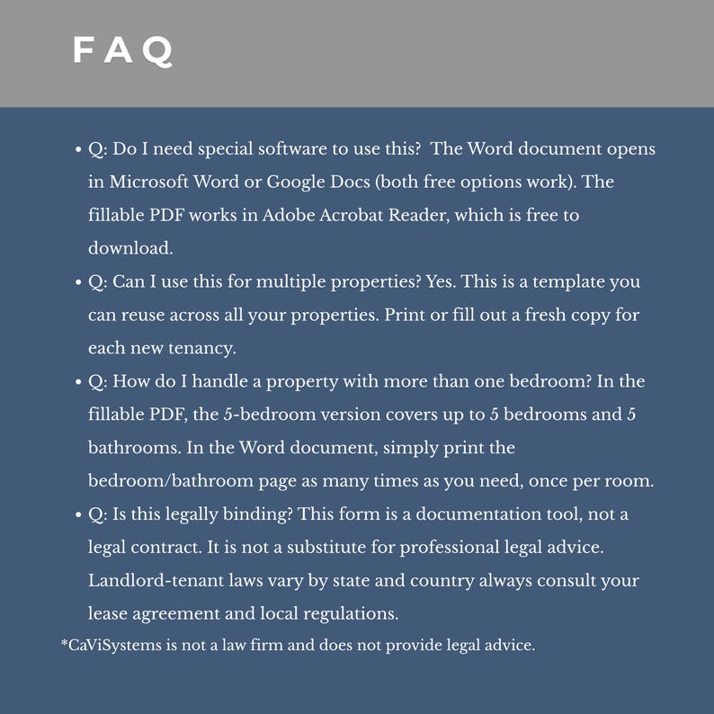 May include: A document titled "FAQ" with a dark blue background and white text. The text answers questions about using the document, including software compatibility, multiple property use, handling multiple bedrooms, and legal binding.