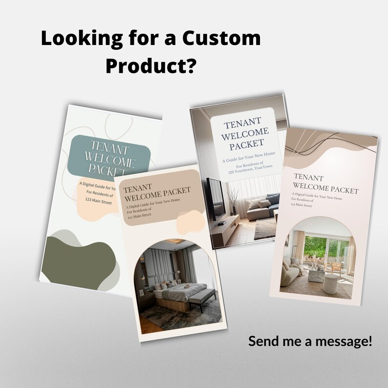 May include: Four mockups of a "Tenant Welcome Packet" are displayed, each with a different interior design photo. The packets have a neutral color scheme with the text "Tenant Welcome Packet" and "A Digital Guide for Your New Home". The text "Looking for a Custom Product?" and "Send me a message!" are also visible.