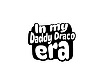 Fanfiction | In my Daddy Draco Era | Vinyl Sticker