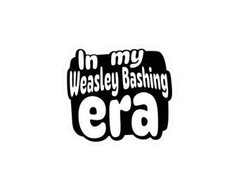 Fanfiction | In my Weasley Bashing Era | Vinyl Sticker