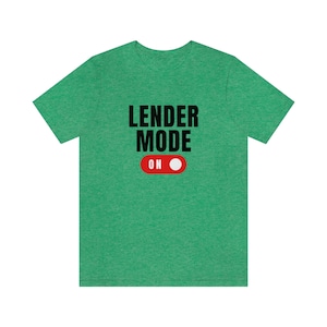 Lender Mode On, Mortgage Lender, Mortgage Loan Officer, Lender Life - Unisex Jersey Short Sleeve Tee