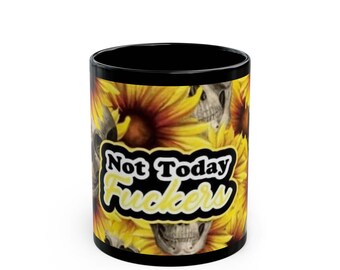 Coffee Mug, Not Today Sunflower and Skulls Design, Floral Goth Cup, Dark Humor Gift, Halloween Kitchen Decor, Gothic Tea Cup