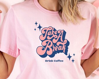 Coffee Break Tshirt, Funny Coffee lover shirt, Coffee TShirt Womens, Funny Coffee shirt, Caffeine Addict shirt, Coffee lover gifts