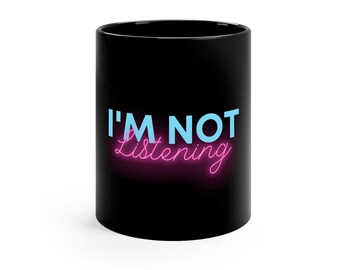 Funny quote Coffee Mugs, Funny Tea Mug Quotes, I'm Not Listening Coffee Mugs, Funny Coffee Quotes, Sarcastic Coffee Quotes, Coffee Lovers