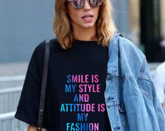 Smile is My Style Tshirt, Attitude is My Fashion, Smile Face Tshirt, Fashion Style Tshirt, Fashion Tshirt Design, Fashion TShirt Womens