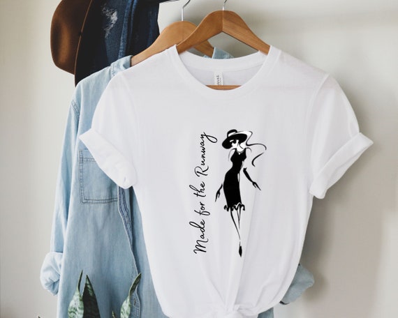 Made for the Runway Fashion Tshirt - Fashion Tee - Chic - Fashion - Tshirt Fashion Design - Woman Designer Shirt - Designer Tshirt - Trendy