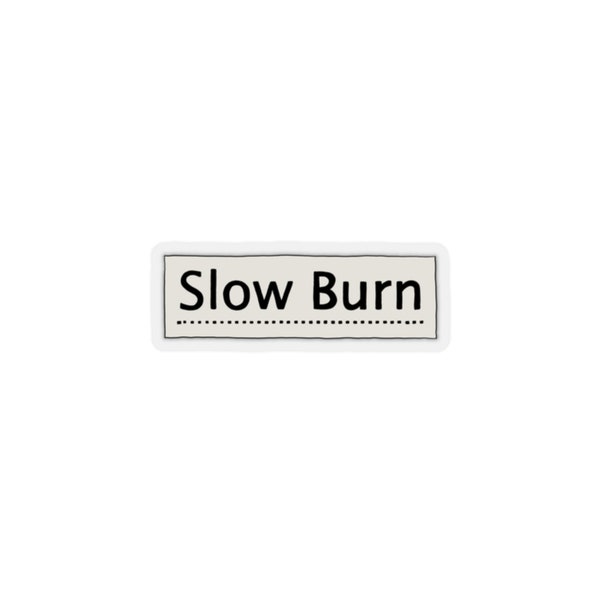 Fanfic "Slow Burn" tag sticker, Kiss-Cut Stickers, Archive, Fanfiction sticker, gifts for readers, Kudos, Wattpad, Tumblr, Fanfic