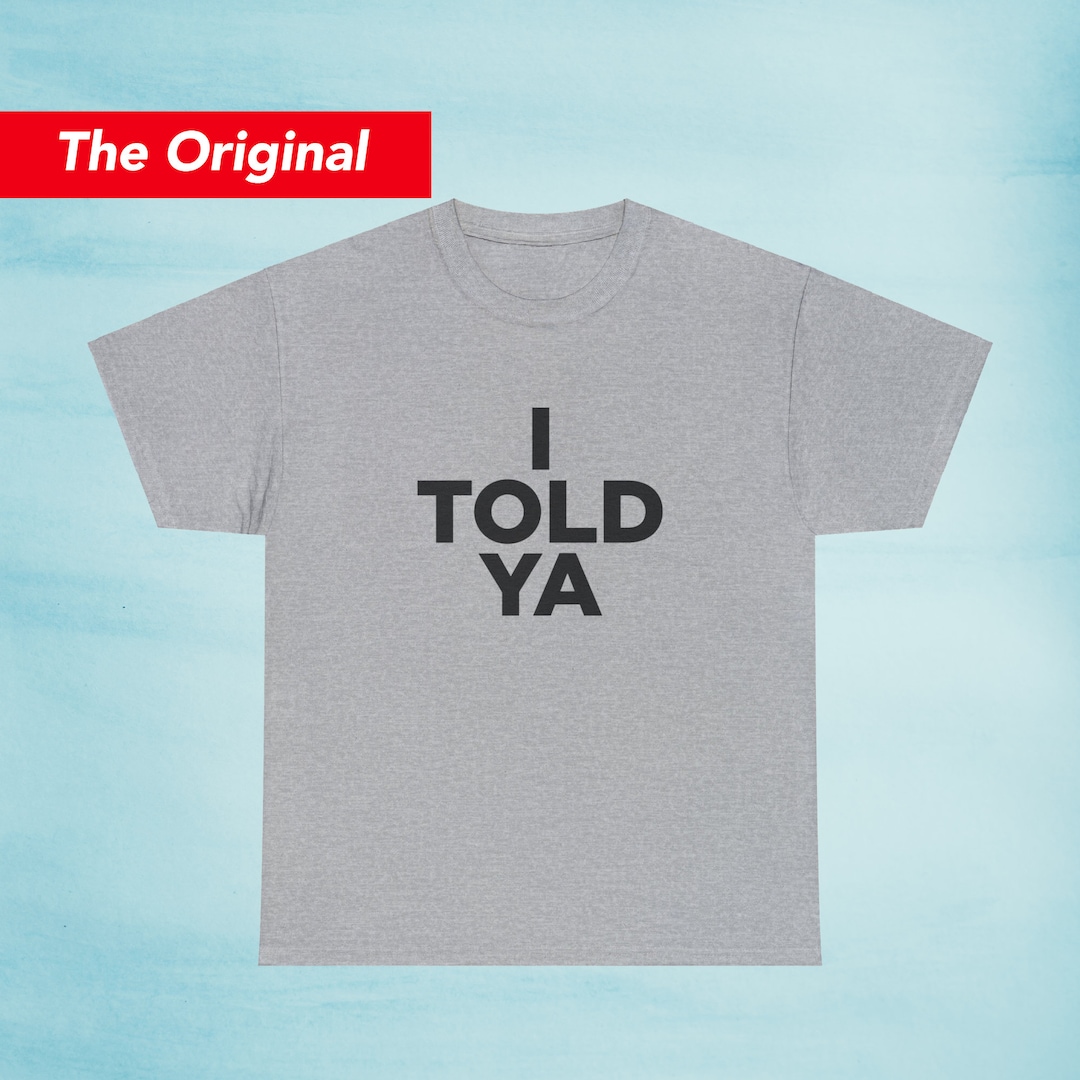 I Told Ya Shirt, as Worn by Zendaya and JFK Jr. - Etsy