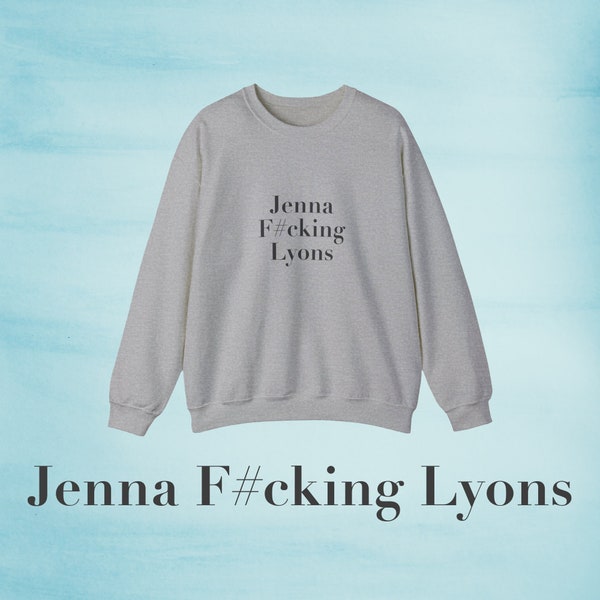Jenna F#cking Lyons Crewneck Sweatshirt