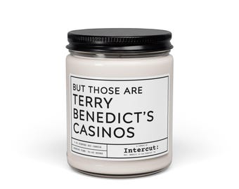 But Those Are Terry Benedict's Casinos Candle, Natural Soy Candle