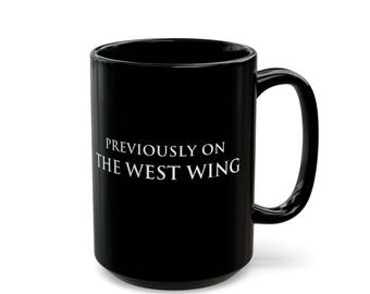 Previously on The West Wing Mug (The West Wing Gift, Bartlet for America, TV Intro), Black Ceramic Mug (11oz, 15oz)