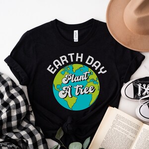 Earth Day Shirt, Earth Day, Earth Day Tee, Plant A Tree, Gift, Earth Awareness Shirt,Environmental Shirt, Save our planet