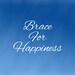 Brace for Happiness