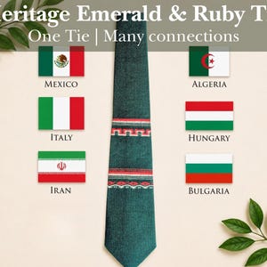 May include: A dark green tie with a patterned design in red, white, and green. The tie is displayed with flags of Mexico, Algeria, Italy, Hungary, Iran, and Bulgaria. Text at the top reads "Heritage Emerald & Ruby Tie" and "One Tie | Many connections."