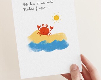 May include: A white card with a red crab on a yellow beach with blue waves and a yellow sun. The card says "Ich bin dann mal Krabbe fangen..."