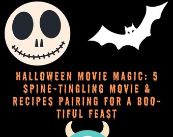 Family Halloween Movie Magic: 5 Spine-Tingling Movie & Recipe Pairings for a Boo-tiful Feast