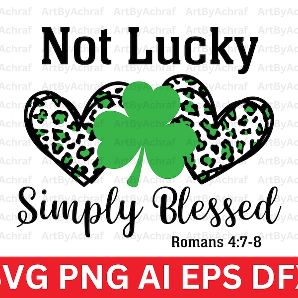 Not Lucky Simply Blessed svg, St Patricks Day svg, Lucky SVG, Romans svg, Leopard Heart svg, svg blessed, lucky and blessed svg