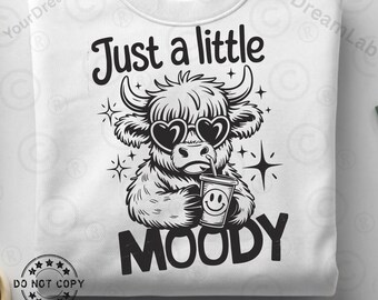 Just A Little Moody PNG Funny Heifer Highland Cow Png Iced Coffee Funny Cow Png Funny Western Png Cute Cow Trendy Png Cut Files ORIGINAL