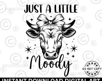 Just A Little Moody SVG PNG Highland Cow Svg Feeling Moody Svg Funny Cow Png Funny Heifer Highland Cow Shirt Png Sarcastic PNG Trendy Svg