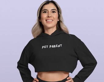 Pet Parent Crop Hoodie for women | Pet Lover's Gift | Pet Mom Cropped Hoodie | Dog Lover Hoodie Sweatshirt | Dog Owner Crop Hoodie