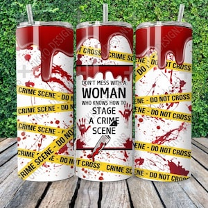 Não mexa com uma mulher que sabe como encenar uma cena de crime 20oz Skinny Straight Sublimation Tumbler Wrap | Download instantâneo | SOMENTE PNG [15]