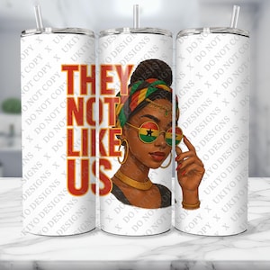 Juneteenth They Not Like Us Tumbler Wrap PNG| Powerful 20oz Skinny Tumbler Design for Black Pride, Freedom Celebration, Culture Awareness