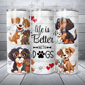 Life is Better with a Dog, Dog Lover, Animal Lover 20oz Skinny Straight Sublimation Tumbler Wrap | Instant Digital Download | PNG ONLY [2]