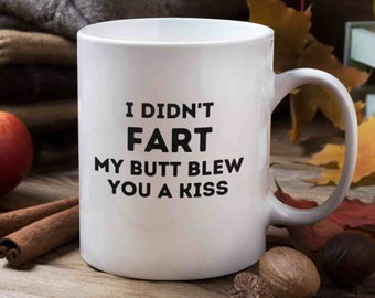 Funny I didn't fart coffee Ceramic Mug 11oz Funny Mug Joke Mug Funny Gift Potty Gift Coffee Cup Gift for Him Gift for Her Fart Coffee Cup